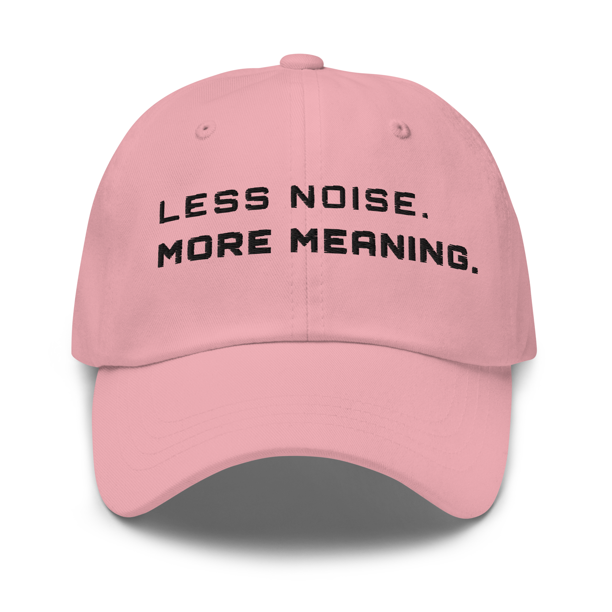 Pink Classic Cap – LESS NOISE MORE MEANING front view