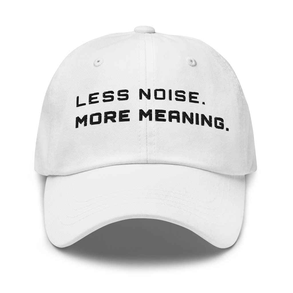 White Classic Cap – LESS NOISE MORE MEANING front view