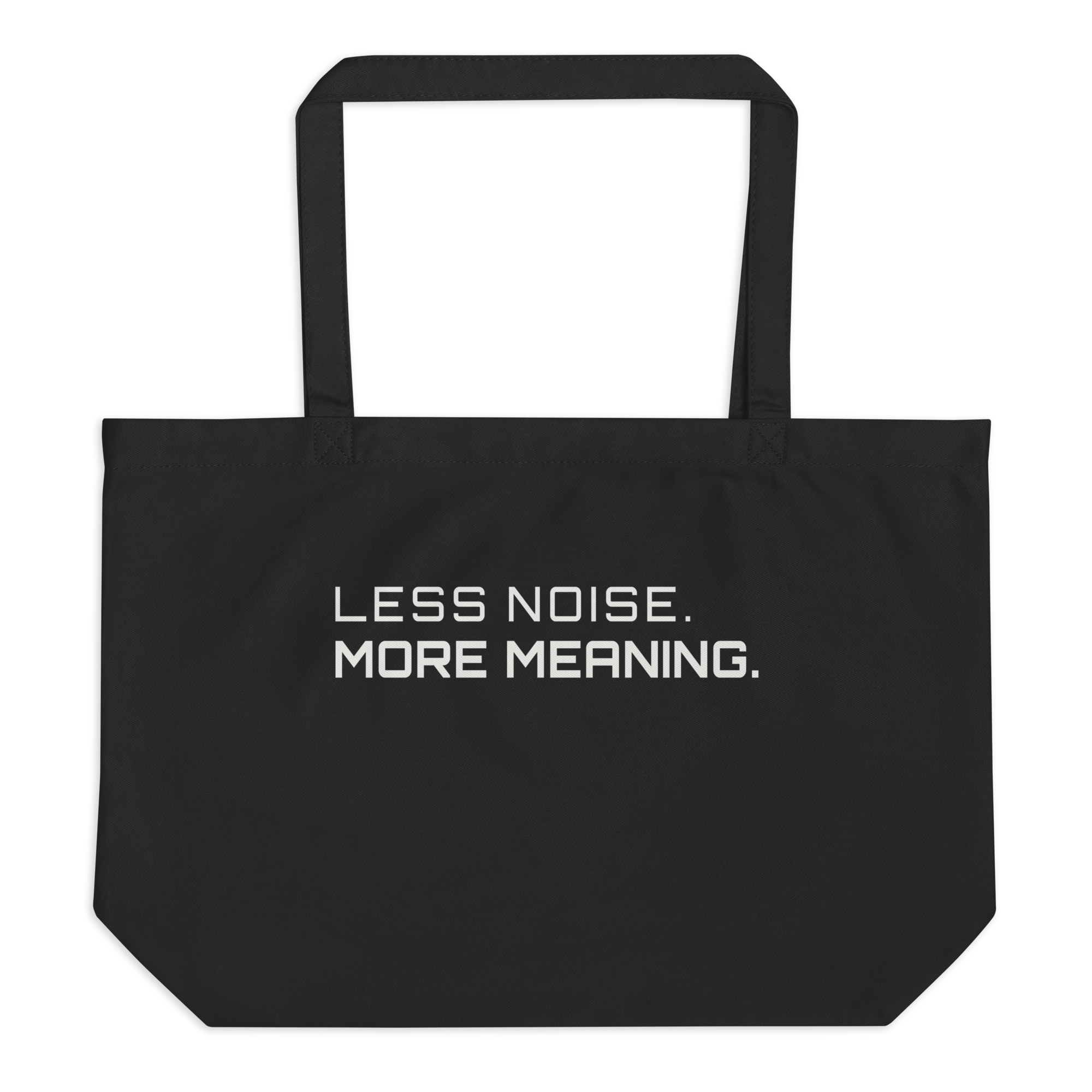 Black large organic tote bag front view with “Less Noise More Meaning” print – The Pixel Wolf