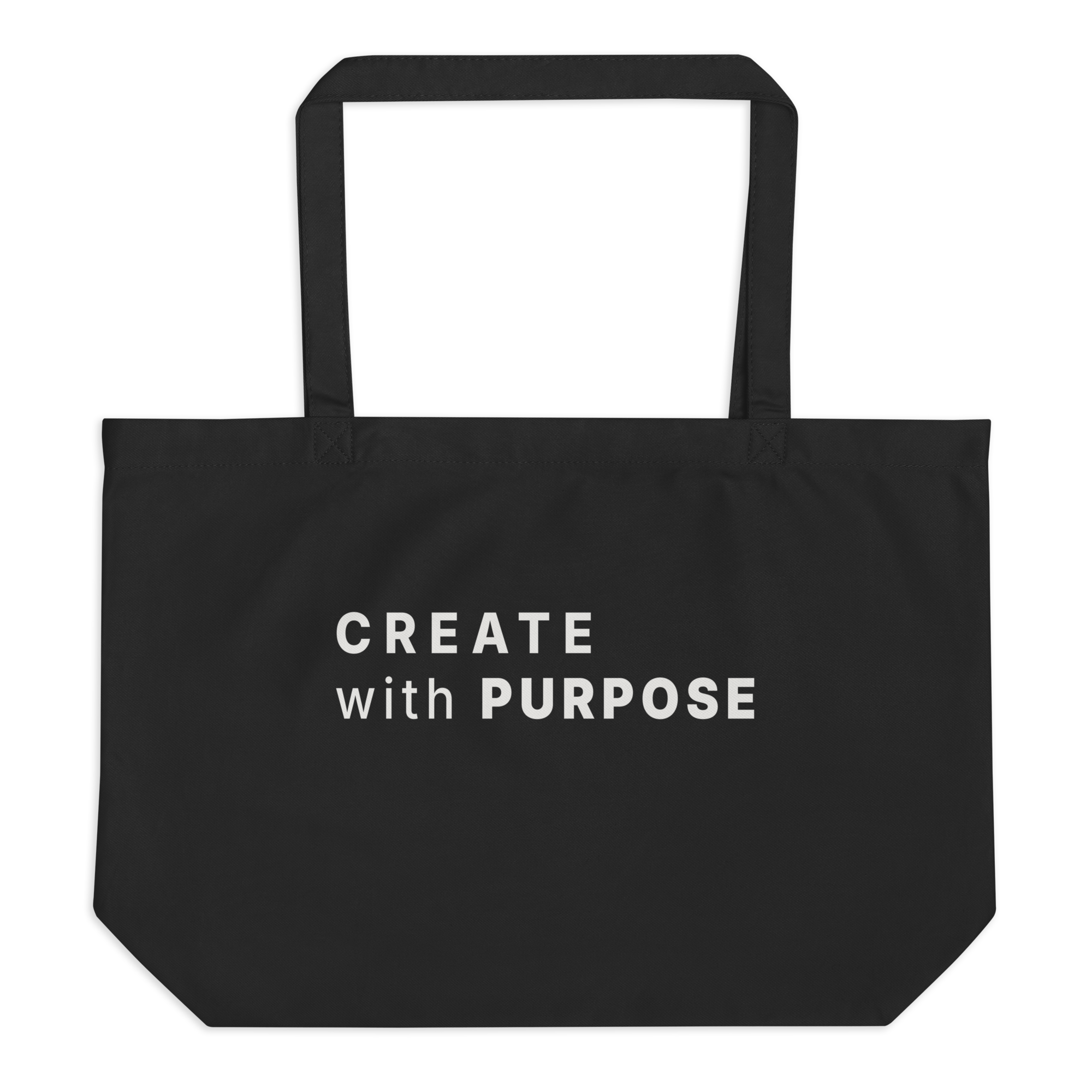 Black large organic tote bag with “CREATE WITH PURPOSE” printed on the front
