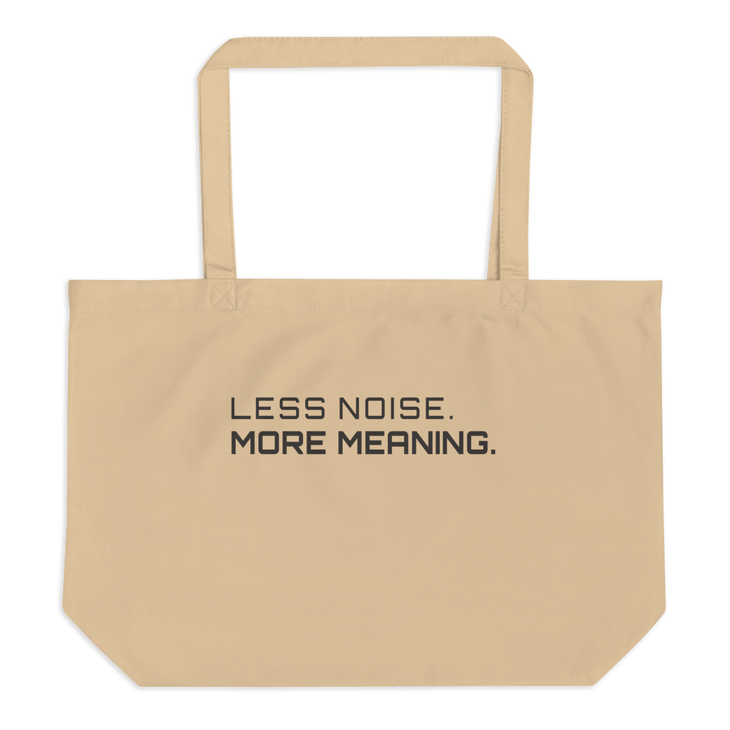 Oyster large organic tote bag front view with “Less Noise More Meaning” print – The Pixel Wolf