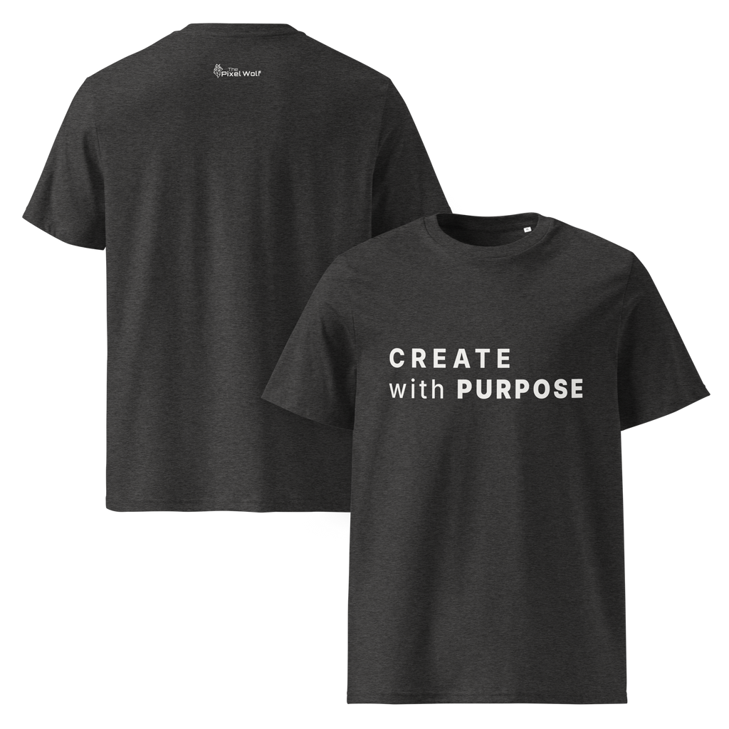 Dark Heather Grey organic cotton t-shirt with “CREATE with PURPOSE” front print and The Pixel Wolf logo on back