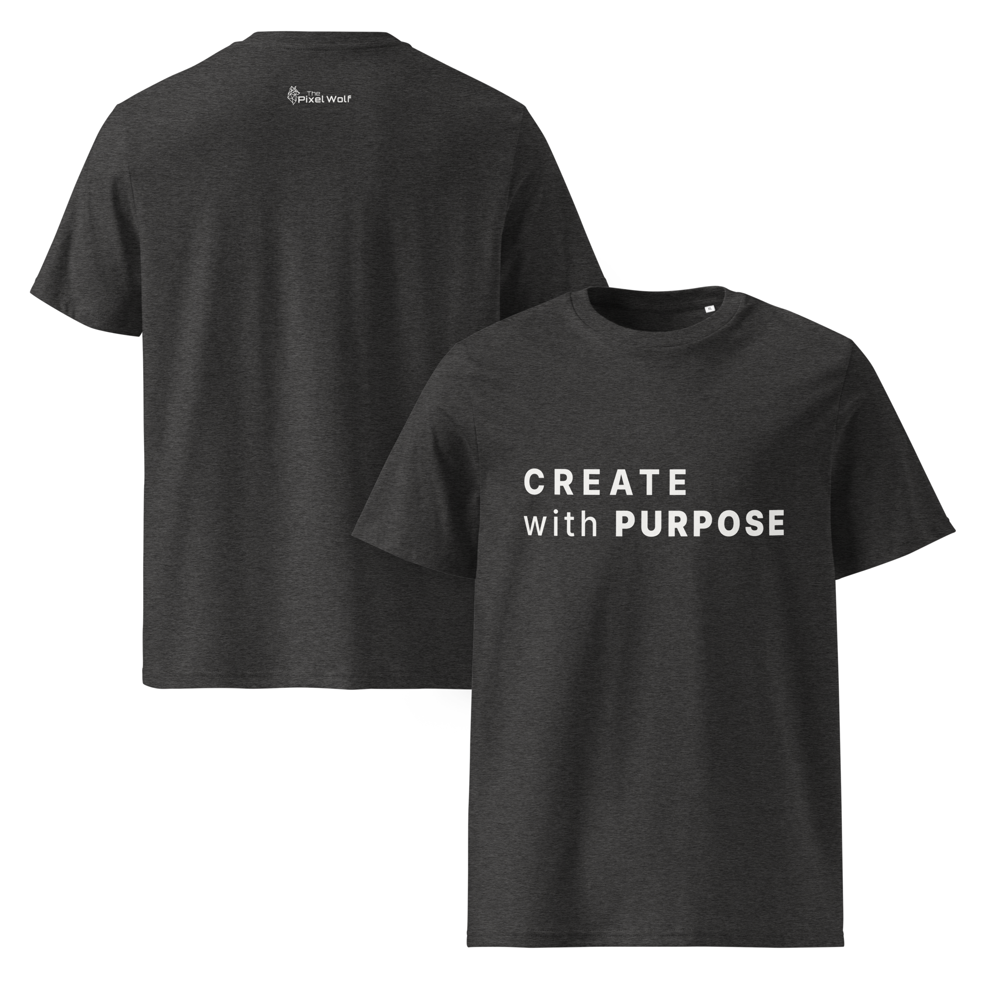 Dark Heather Grey organic cotton t-shirt with “CREATE with PURPOSE” front print and The Pixel Wolf logo on back